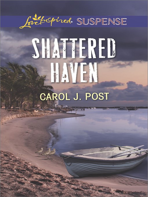 Title details for Shattered Haven by Carol J. Post - Available